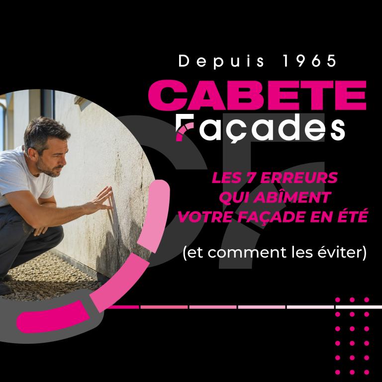 Les 7 erreurs qui abîment votre façade en été (et comment les éviter)